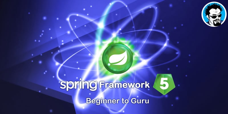 Spring Framework 5 - Beginner to Guru